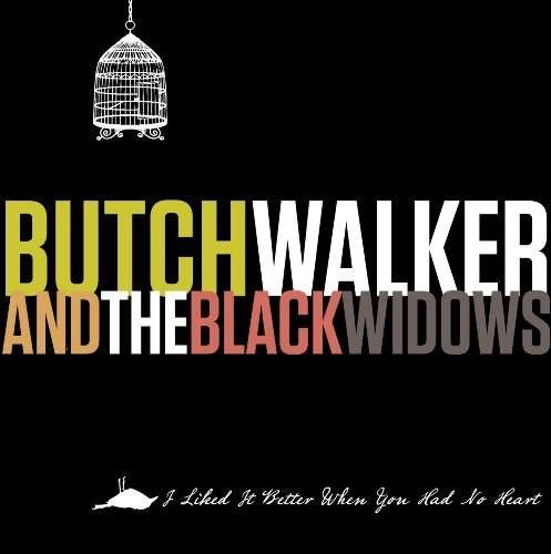 Walker Butch - I Liked It Better when You Had 1CD