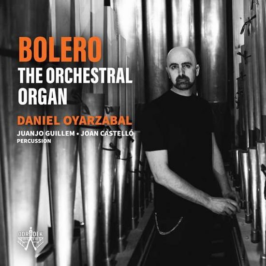 Oyarzabal / Guillem / Castelló - Bolero - The Orchestral Organ 1CD