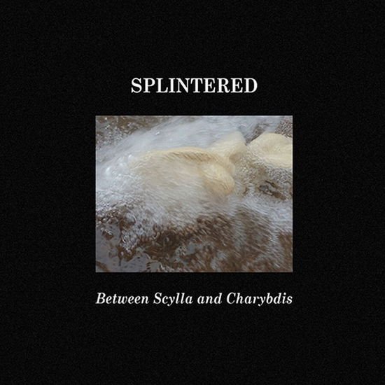 Splintered - Betweem Scylla And Charibdis 1CD