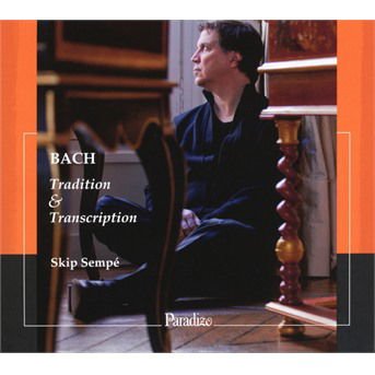 Skip Sempe - Bach: Tradition & Transcription 1CD