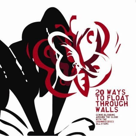 20 Ways To Float Through Walls (Genre-Blending Around The Globe With The Crammed 1CD
