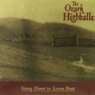 Ozark Highballers - Going Down To Leven Point 1CD
