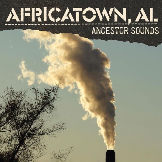 Al Africatown - Ancestor Sounds 1CD