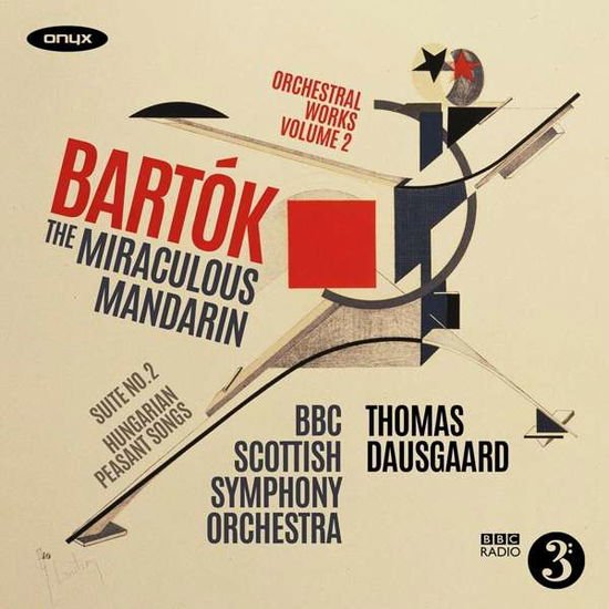 BBC SCOTTISH SYMPHONY ORCHESTRA, THOMAS DAUSGAARD BARTOK: THE MIRACULOUS MANDARIN, SUITE NO. 2 & CD