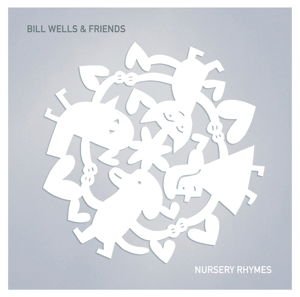 Bill Wells & Friends - Nursery Rhymes 1CD