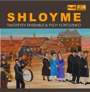Timofeyev Ensemble / Timofeyev Ensemble - Shloyme 1CD