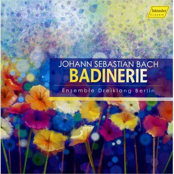Bach,j.s. / Ensemble Dreiklang Berlin - Badinerie 1CD