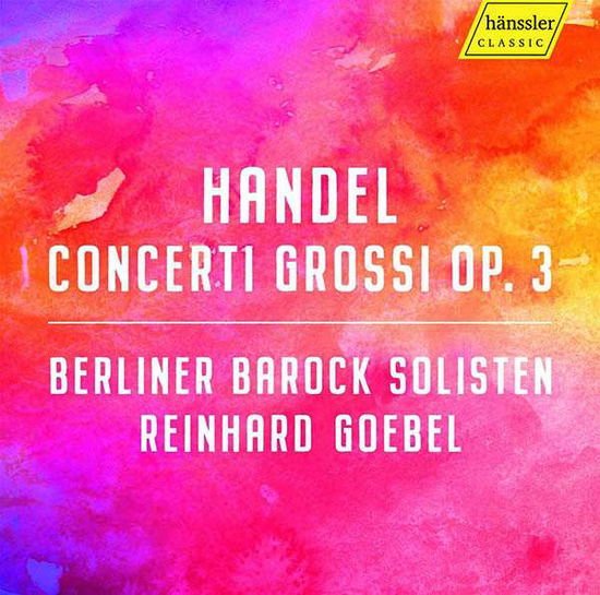 Berliner Barocksolisten / Goebel, Reinhard - George Fredric Handel: Concerti grossi 1CD