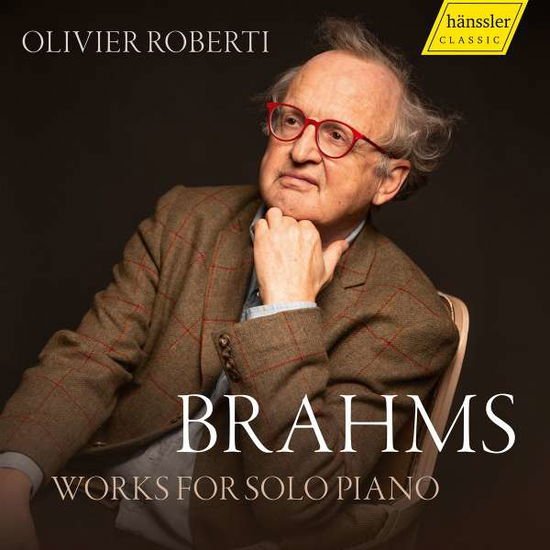 Olivier Roberti - Brahms: Works for Solo Piano 1CD
