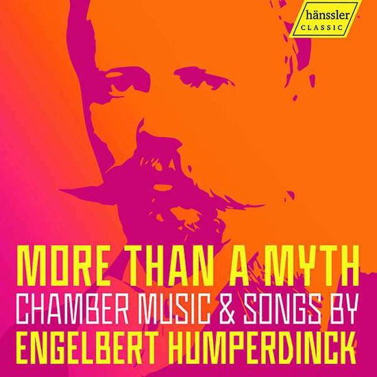 Berger, Clara / Borchev, Nikolay / Fingerle-Pfeffer, Ursula / Krah, Jörg Ulrich / Lauke, Karsten / Pertz, Elenora / Probst, Thomas / Schwartz, Daniel / Unger, Susanne - Engelbert Humperdinck: More Than A Myth. Chamber Music & Songs 1CD