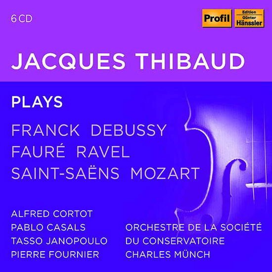 Jacques Thibaud - Jacques Thibaud Plays Franck, Debussy, Faure 6CD