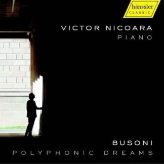 Victor Nicoara - Busoni: Polyphonic Dreams 1CD