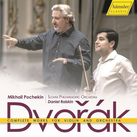 Daniel Raiskin & Mikhail Pochekin & Slovak Philharmonic Orchestra - Antonin Dvorak: Complete Works For Violin And Orchestra 1CD