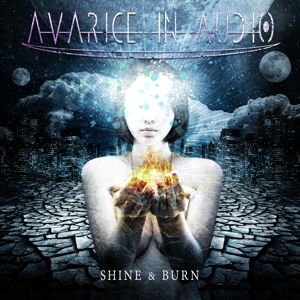 Avarice in Audio - Shine & Burn 1CD