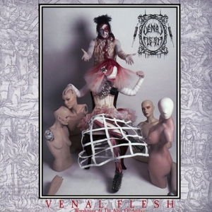 Venal Flesh - Worshiping At The Altar Of Artifice 1CD