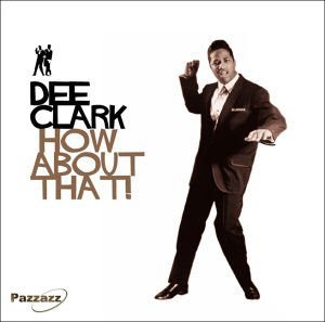 Dee Clark - How About That! 1CD