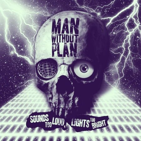 MAN WITHOUT PLAN Sounds Too Loud Lights Too Bright CD