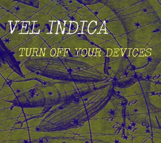 Vel Indica - Deleted - Turn off Your Device 1CD