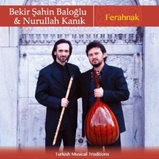 BEKIR SAHIN BALOGLU & NURULLAH FERAHNAK CD