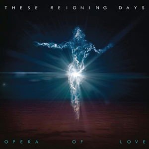 These Reigning Days - Opera of Love 1CD