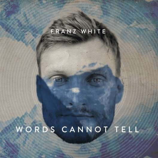 White Franz - Words Cannot Tell 1CD