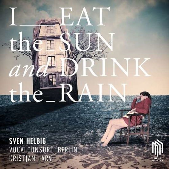 Sven Helbig - I Eat The Sun And Drink The Rain 1CD