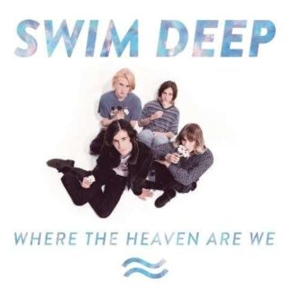 Swim Deep - Where the Heaven Are We 1CD
