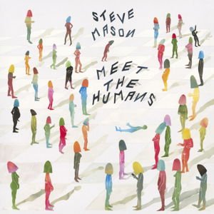 Steve Mason - Meet The Humans 1CD