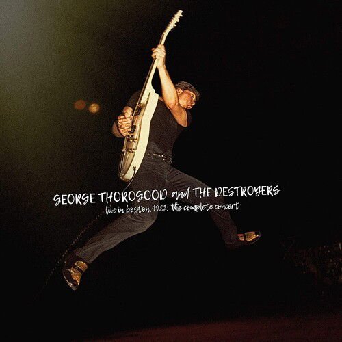 George & The Destroyers Thorogood - Live In Boston 1982: The Complete Concert 2CD
