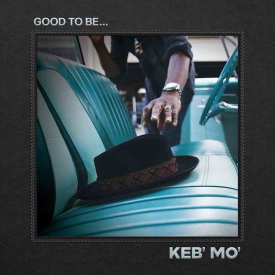 Keb' Mo' - Good to Be... 1CD