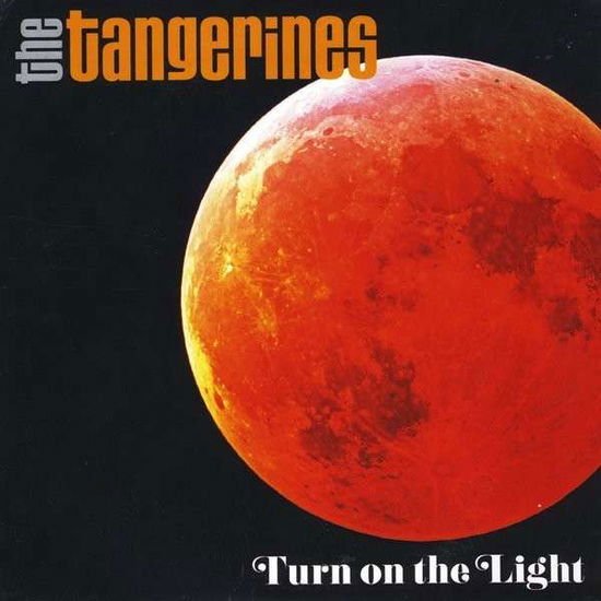 Tangerines - Deleted - Turn on the Light 1CD