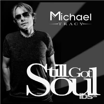 Michael Tracy - Still Got Soul 1CD