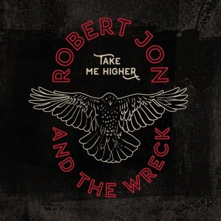 Robert Jon and The Wreck - Take Me Higher 1CD