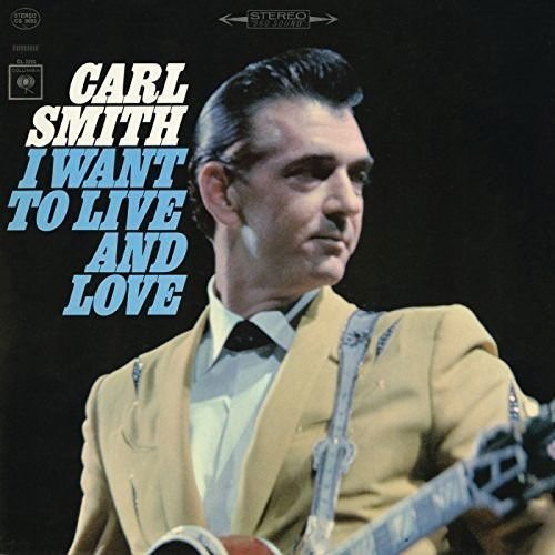 Carl Smith - I Want to Live and Love 1CD