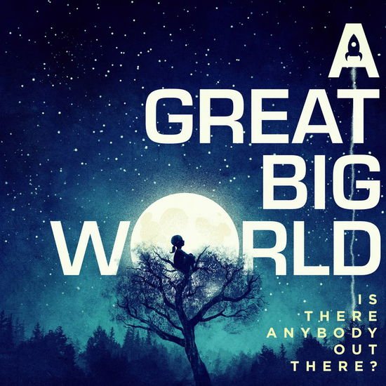 A Great Big World - Is There Anybody out There? 1CD