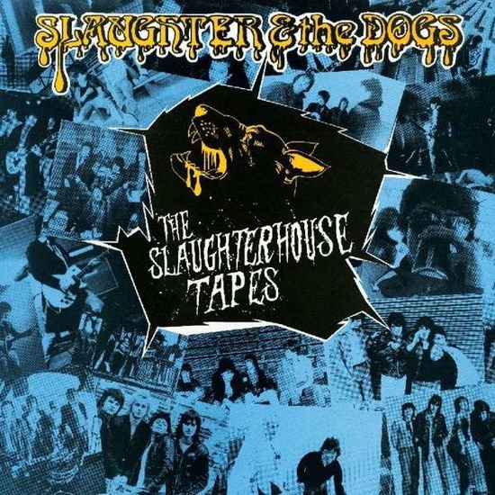Slaughter / Dogs - Slaughterhouse Tapes 1CD