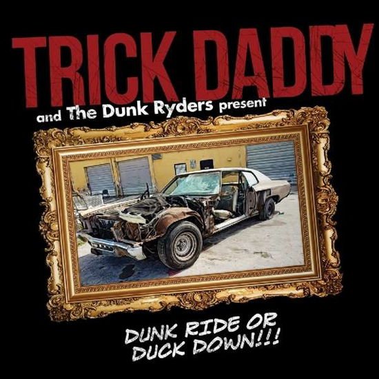 Trick Daddy - Dunk Ride Or Duck Down 1CD