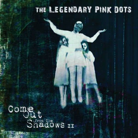 The Legendary Pink Dots - Come Out From The Shadows Ii 1CD
