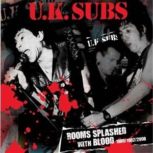 UK Subs - Rooms Splashed with Blood: 1980/1982/2008 3CD