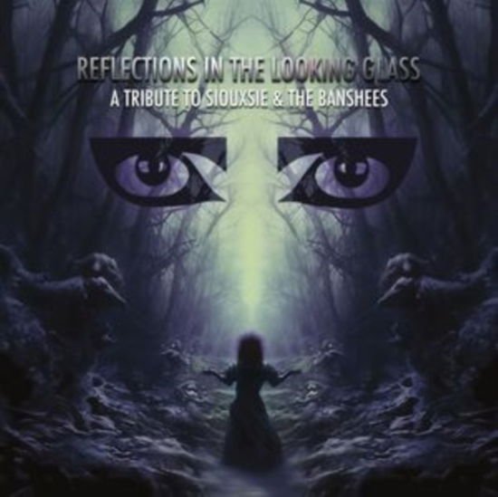 Compilation - Reflections In The Looking Glass - A Tribute To Siouxsie & The Banshees 1CD