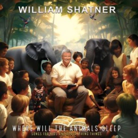 William Shatner - Where Will The Animals Sleep? Songs For Kids And Other Living Things 1CD