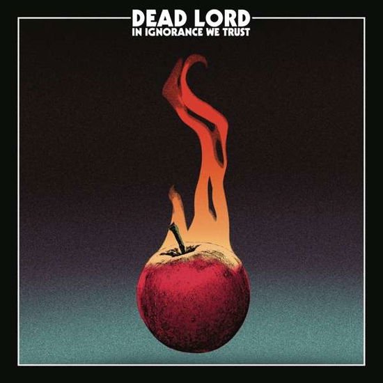 Dead Lord - In Ignorance We Trust 1CD