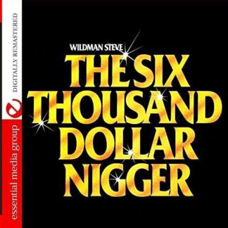 Wildman Steve - Six Thousand Dollar Nigge 1CD
