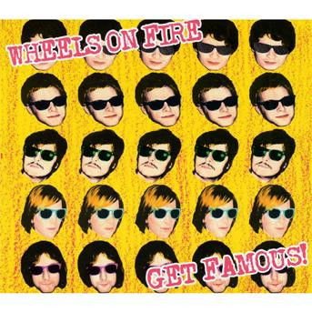 Wheels on Fire - Get Famous! 1CD