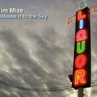 Jim Mize - Release It to the Sky 1CD