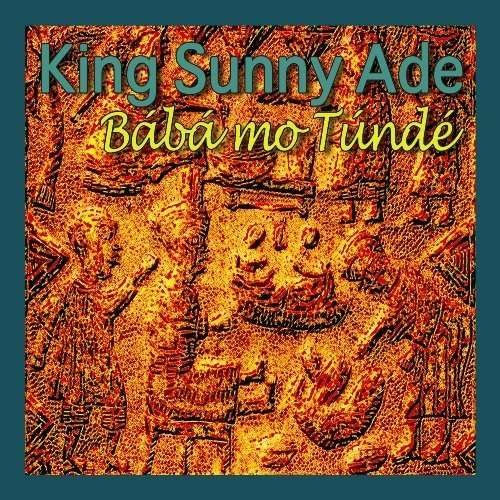 King Sunny Ade - Baba Mo Tunde 2CD