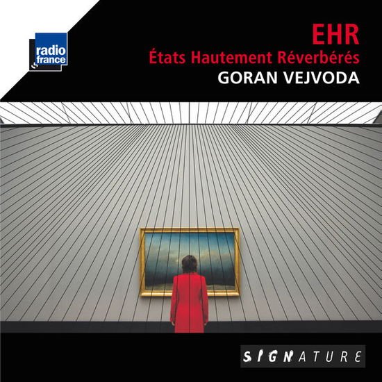 Goran Vejvoda - Ehr: Etats Hautement Reverberes 1CD