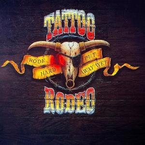 Tattoo Rodeo - Rode Hard - Put Away Wet 1CD