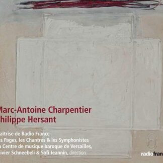 Maitrise De Radio France / Sofi Jeannin - Charpentier: Messe A Quatre Choeurs H4 - Hersant: Cantique De Trois Enfants Dans La Fournaise 1CD
