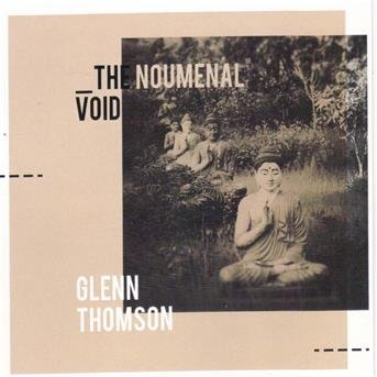 Thomson Glenn - Noumenal Void 1CD